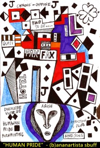 "HUMAN PRIDE" - (b)ananartista orgasmo SBUFF - mixed media on paper - http://www.bananartista.com