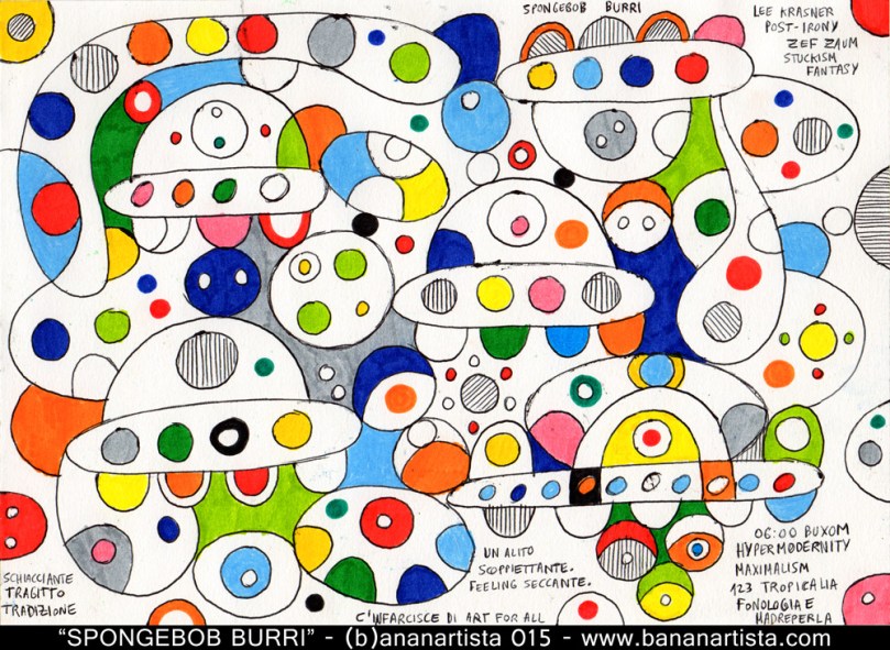 SPONGEBOB burri c'infarcisce di art for all opera astratta concettuale del performer poeta (b)ananartista