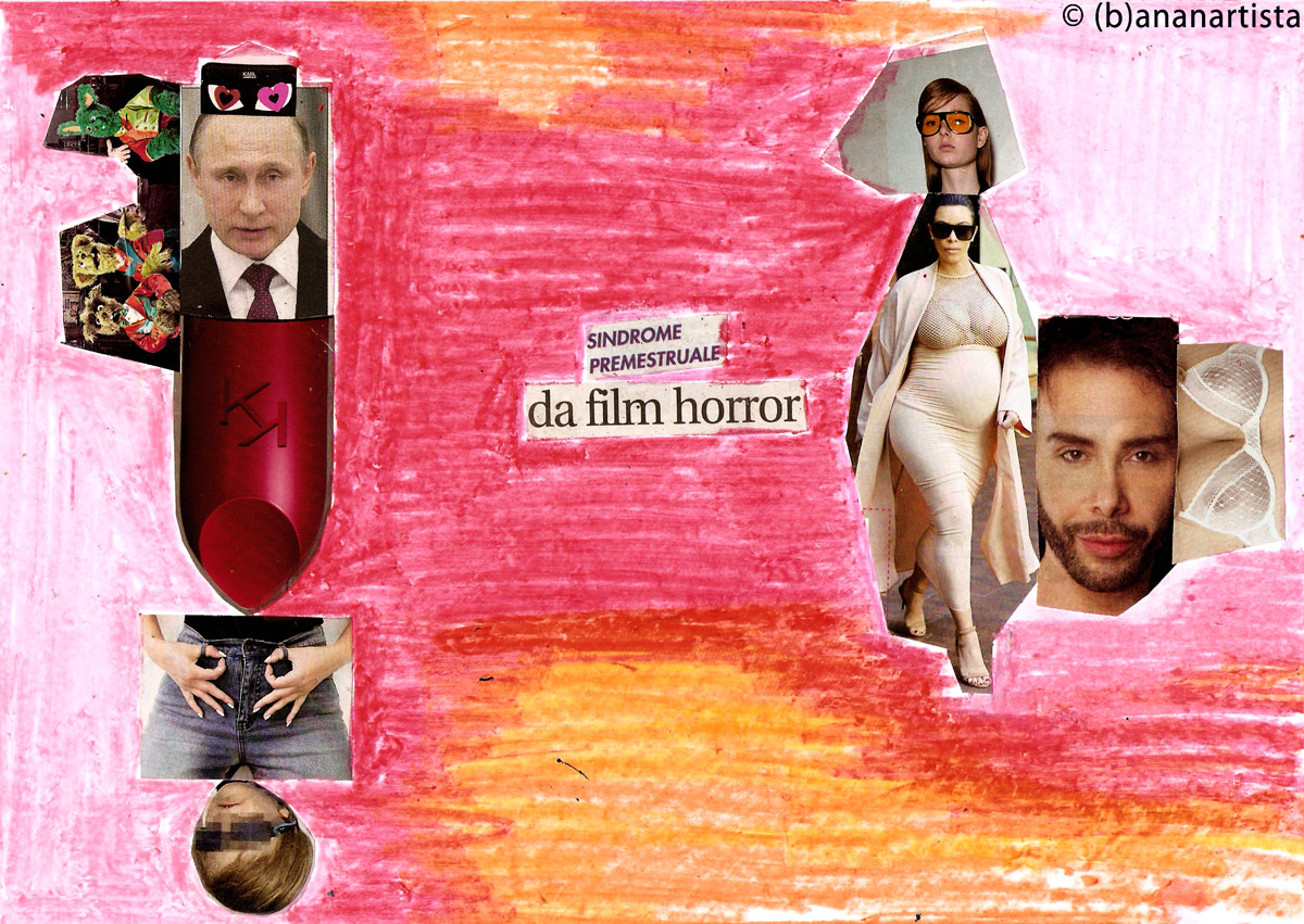 SINDROME PREMESTRUALE DA FILM HORROR collage by (b)ananartista SBUFF