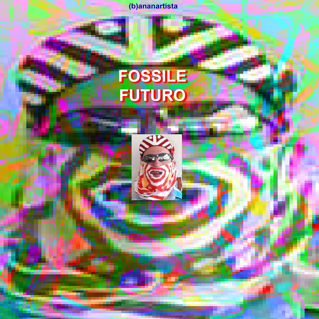 SONO un fossile futuro: autoritratto digitale di (b)ananartista sbuff
